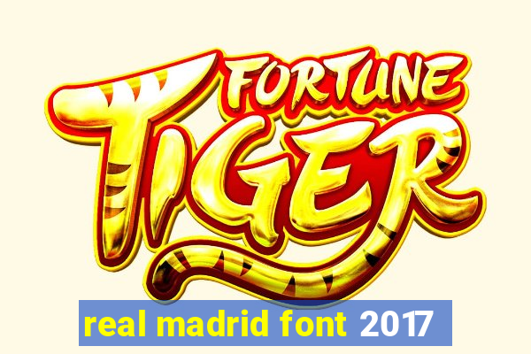 real madrid font 2017